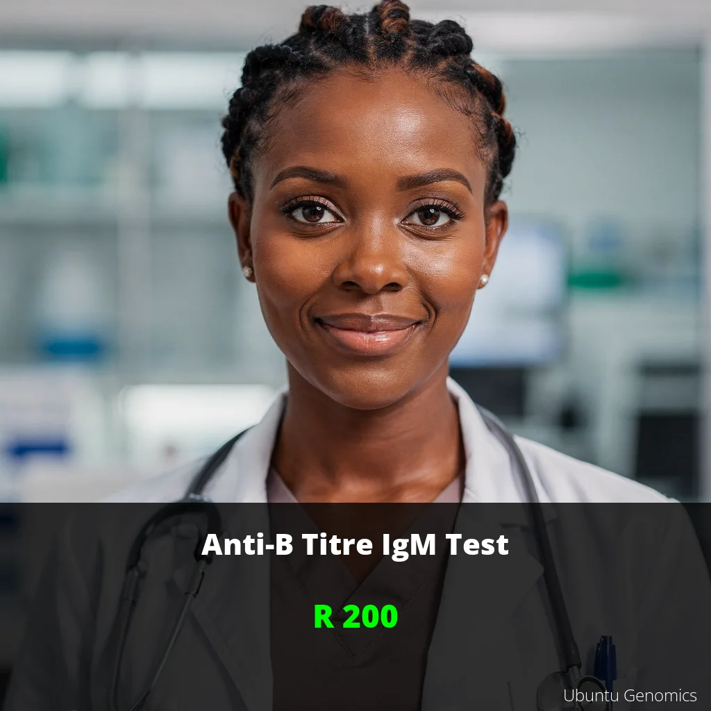 Anti-B Titre IgM Test | ZAR 200 | Early Detection & Peace of Mind